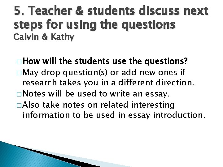 5. Teacher & students discuss next steps for using the questions Calvin & Kathy