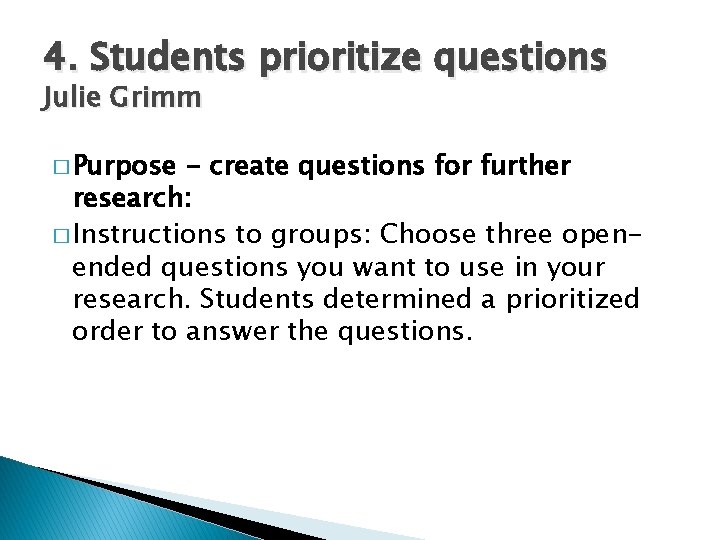 4. Students prioritize questions Julie Grimm � Purpose - create questions for further research: