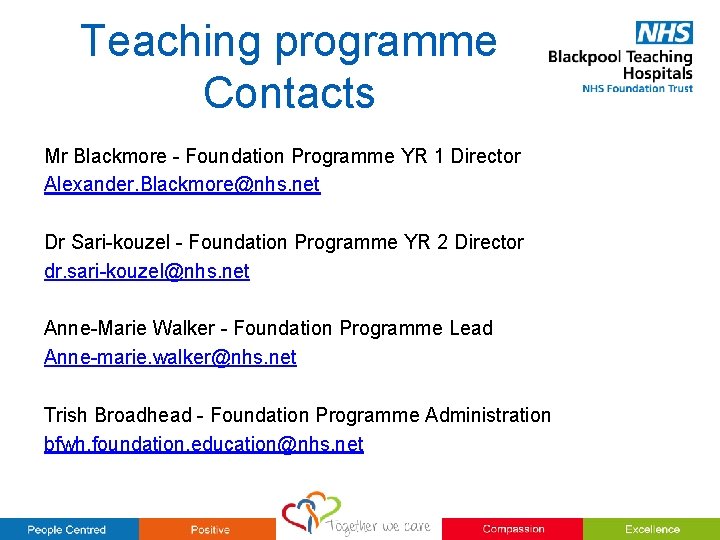 Teaching programme Contacts Mr Blackmore - Foundation Programme YR 1 Director Alexander. Blackmore@nhs. net Teaching programme Contacts Mr Blackmore - Foundation Programme YR 1 Director Alexander. Blackmore@nhs. net