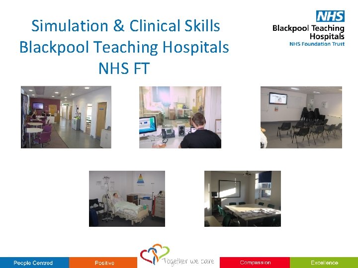 Simulation & Clinical Skills Blackpool Teaching Hospitals NHS FT Simulation & Clinical Skills Blackpool Teaching Hospitals NHS FT