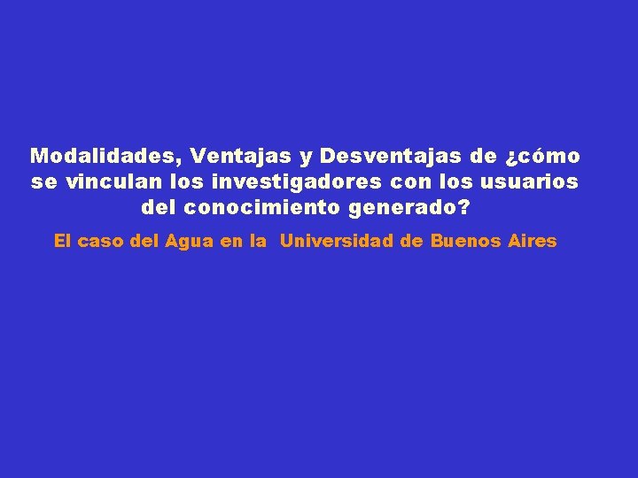 Modalidades, Ventajas y Desventajas de ¿cómo se vinculan los investigadores con los usuarios del