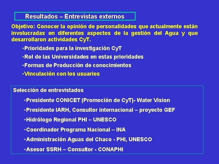 Resultados – Entrevistas externos Objetivo: Conocer la opinión de personalidades que actualmente están involucradas