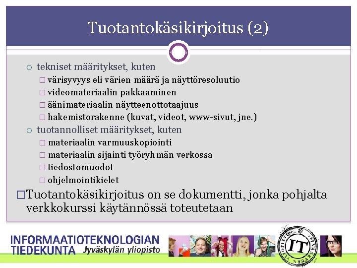 Tuotantokäsikirjoitus (2) tekniset määritykset, kuten � värisyvyys eli värien määrä ja näyttöresoluutio � videomateriaalin Tuotantokäsikirjoitus (2) tekniset määritykset, kuten � värisyvyys eli värien määrä ja näyttöresoluutio � videomateriaalin