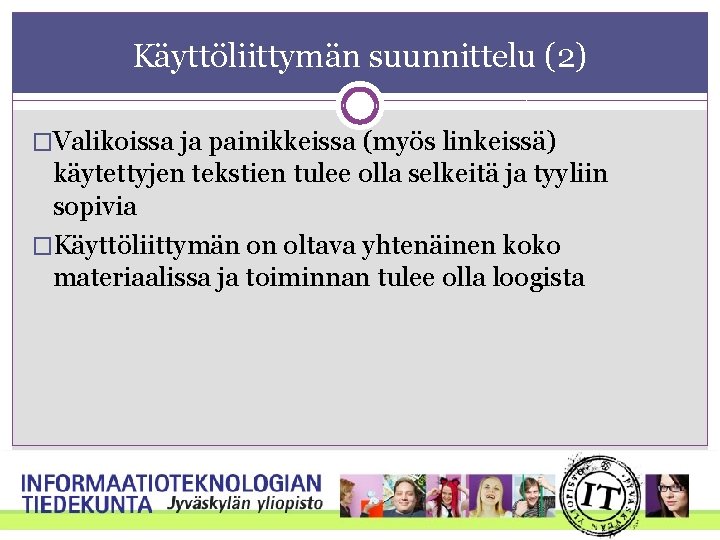 Käyttöliittymän suunnittelu (2) �Valikoissa ja painikkeissa (myös linkeissä) käytettyjen tekstien tulee olla selkeitä ja Käyttöliittymän suunnittelu (2) �Valikoissa ja painikkeissa (myös linkeissä) käytettyjen tekstien tulee olla selkeitä ja