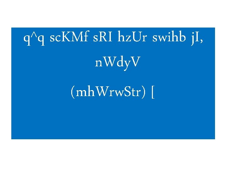 q^q sc. KMf s. RI hz. Ur swihb j. I, n. Wdy. V (mh.