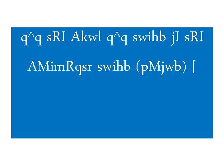 q^q s. RI Akwl q^q swihb j. I s. RI AMim. Rqsr swihb (p.