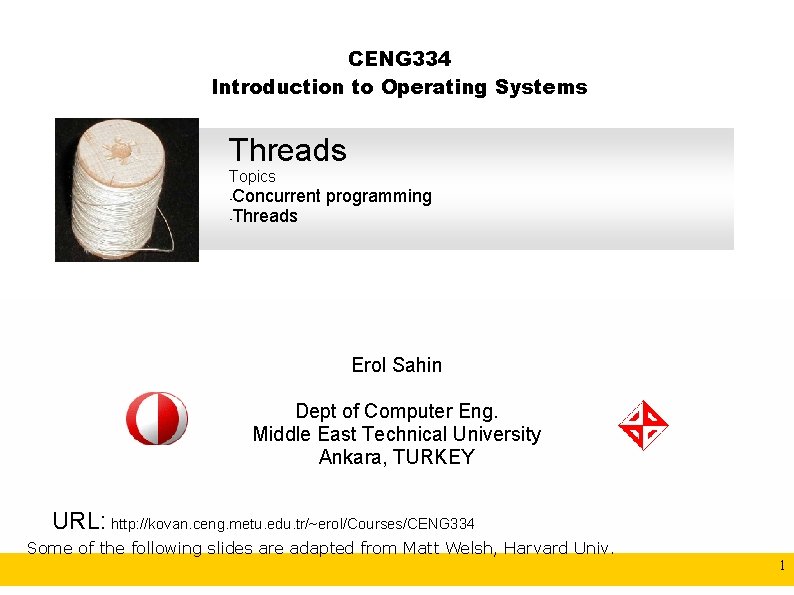 CENG 334 Introduction to Operating Systems Threads Topics Concurrent programming • Threads • Erol