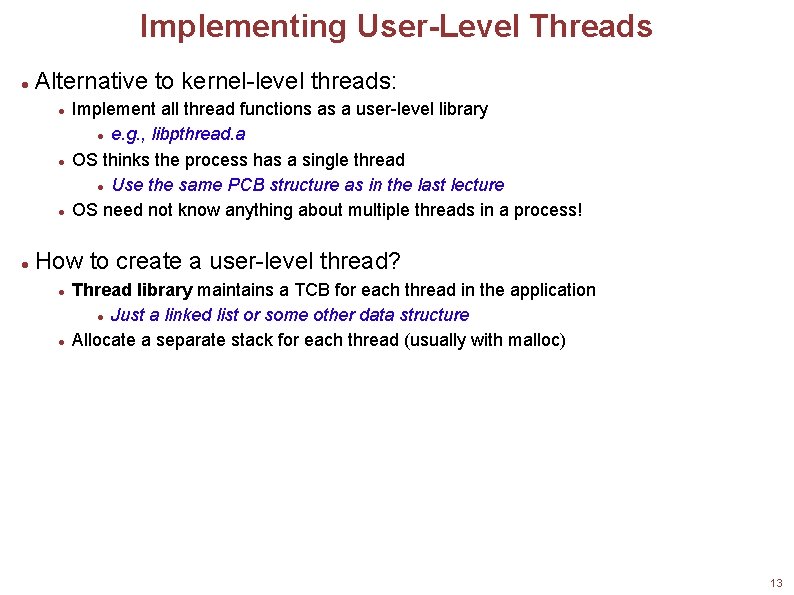 Implementing User-Level Threads Alternative to kernel-level threads: Implement all thread functions as a user-level