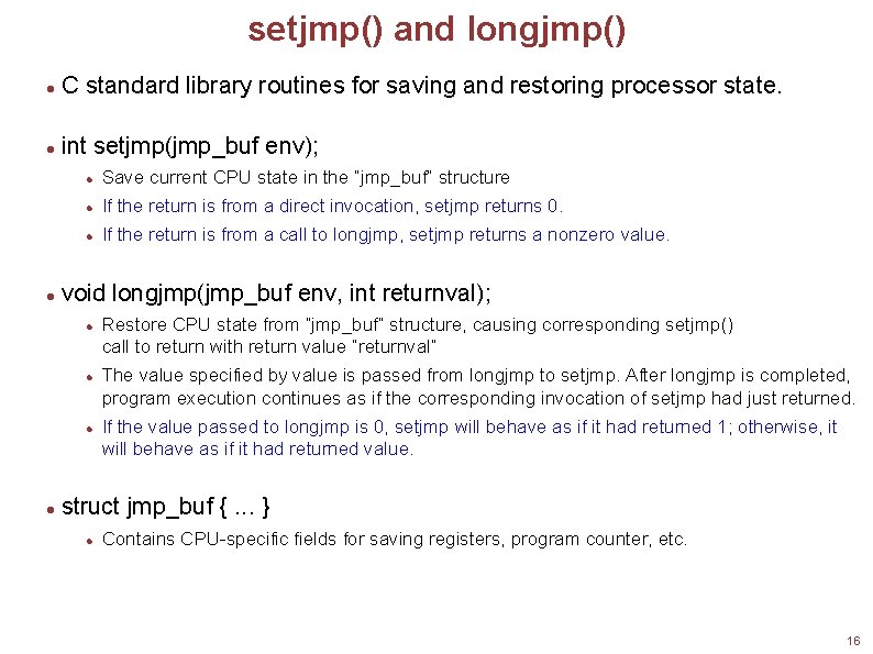 setjmp() and longjmp() C standard library routines for saving and restoring processor state. int