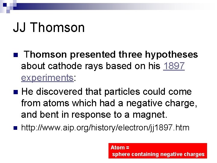 JJ Thomson presented three hypotheses about cathode rays based on his 1897 experiments: n