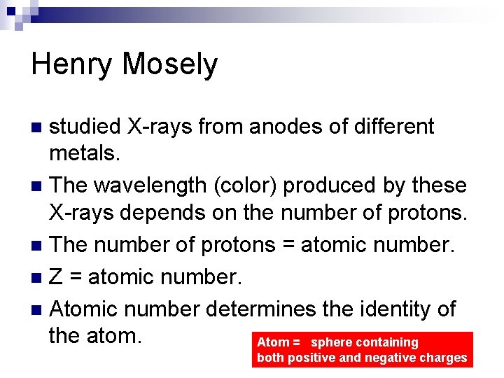 Henry Mosely studied X-rays from anodes of different metals. n The wavelength (color) produced