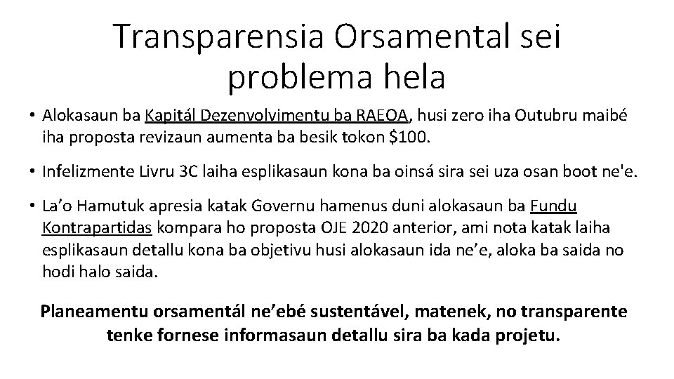 Transparensia Orsamental sei problema hela • Alokasaun ba Kapitál Dezenvolvimentu ba RAEOA, husi zero