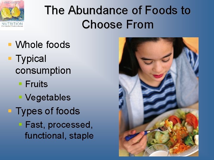 The Abundance of Foods to Choose From § Whole foods § Typical consumption § The Abundance of Foods to Choose From § Whole foods § Typical consumption §