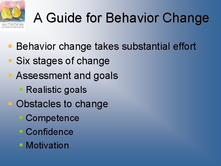 A Guide for Behavior Change § Behavior change takes substantial effort § Six stages A Guide for Behavior Change § Behavior change takes substantial effort § Six stages