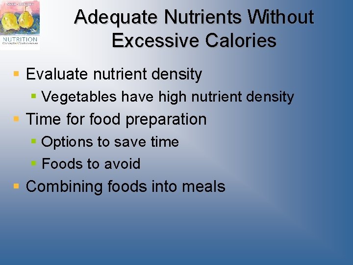 Adequate Nutrients Without Excessive Calories § Evaluate nutrient density § Vegetables have high nutrient Adequate Nutrients Without Excessive Calories § Evaluate nutrient density § Vegetables have high nutrient