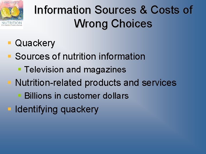 Information Sources & Costs of Wrong Choices § Quackery § Sources of nutrition information Information Sources & Costs of Wrong Choices § Quackery § Sources of nutrition information
