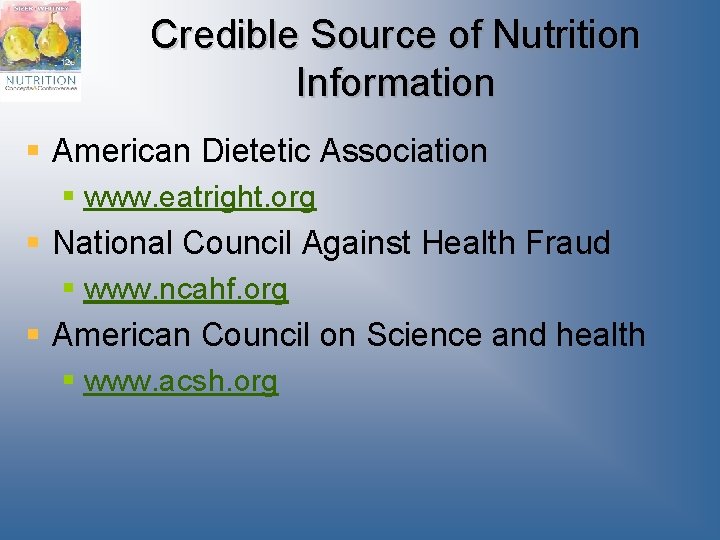 Credible Source of Nutrition Information § American Dietetic Association § www. eatright. org § Credible Source of Nutrition Information § American Dietetic Association § www. eatright. org §