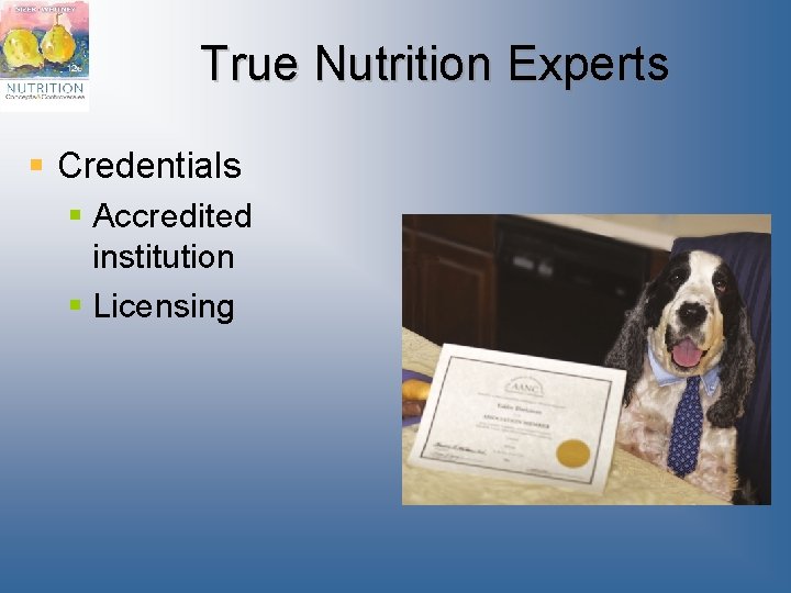 True Nutrition Experts § Credentials § Accredited institution § Licensing True Nutrition Experts § Credentials § Accredited institution § Licensing