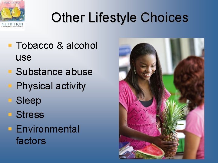 Other Lifestyle Choices § Tobacco & alcohol use § Substance abuse § Physical activity Other Lifestyle Choices § Tobacco & alcohol use § Substance abuse § Physical activity