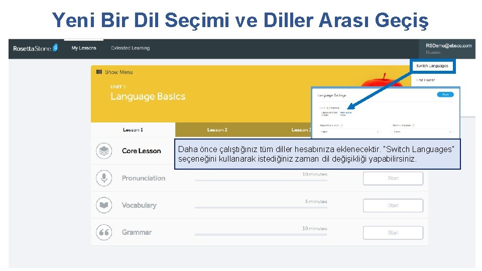 Yeni Bir Dil Seçimi ve Diller Arası Geçiş Daha önce çalıştığınız tüm diller hesabınıza Yeni Bir Dil Seçimi ve Diller Arası Geçiş Daha önce çalıştığınız tüm diller hesabınıza