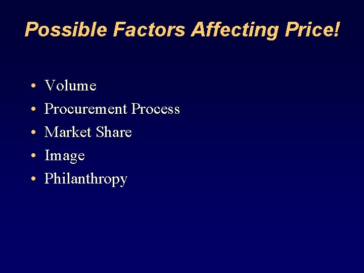 Possible Factors Affecting Price! • • • Volume Procurement Process Market Share Image Philanthropy