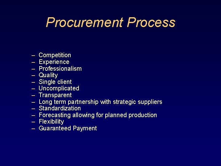 Procurement Process – – – Competition Experience Professionalism Quality Single client Uncomplicated Transparent Long