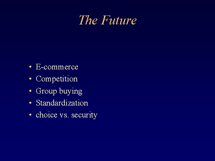 The Future • • • E-commerce Competition Group buying Standardization choice vs. security 