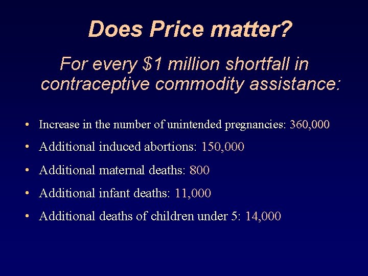 Does Price matter? For every $1 million shortfall in contraceptive commodity assistance: • Increase