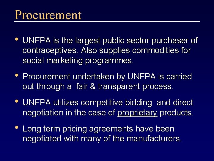 Procurement • UNFPA is the largest public sector purchaser of contraceptives. Also supplies commodities