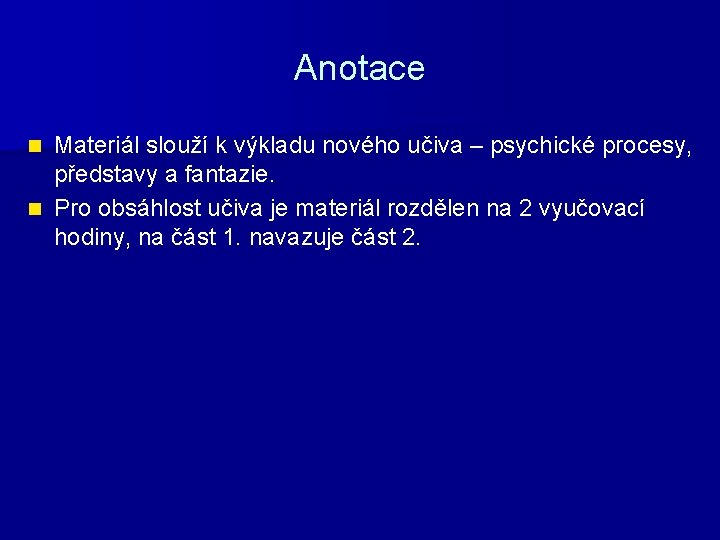 Anotace Materiál slouží k výkladu nového učiva – psychické procesy, představy a fantazie. n