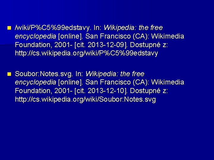 n /wiki/P%C 5%99 edstavy. In: Wikipedia: the free encyclopedia [online]. San Francisco (CA): Wikimedia