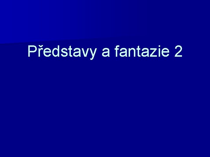 Představy a fantazie 2 