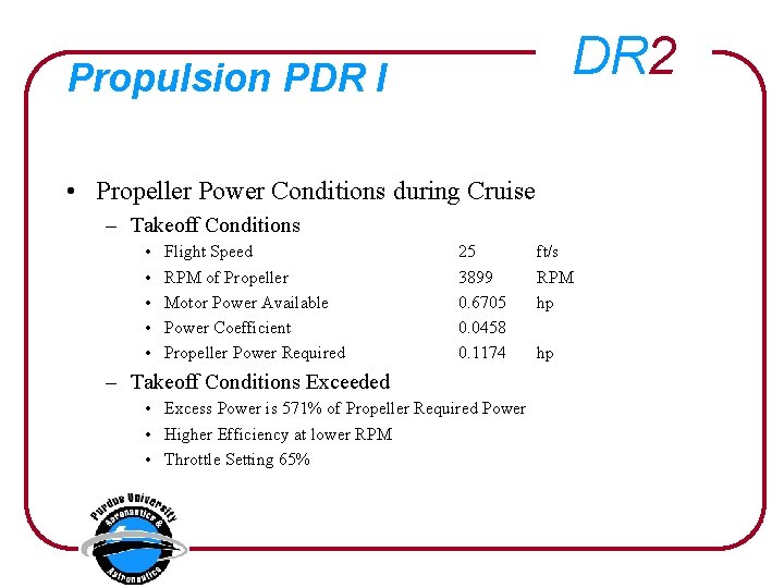 DR 2 Propulsion PDR I • Propeller Power Conditions during Cruise – Takeoff Conditions