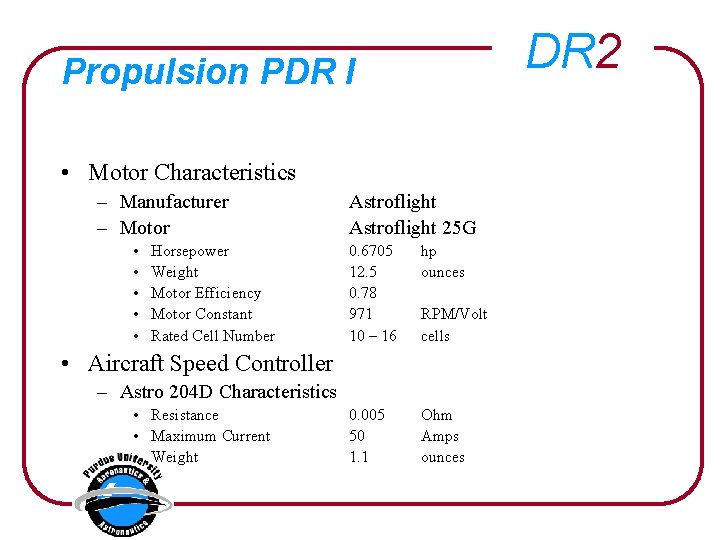 DR 2 Propulsion PDR I • Motor Characteristics – Manufacturer – Motor • •