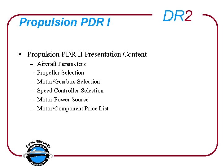 Propulsion PDR I • Propulsion PDR II Presentation Content – – – Aircraft Parameters