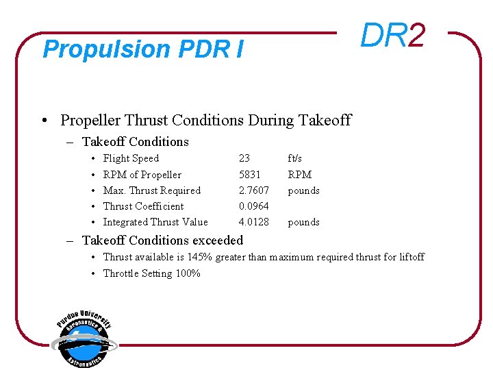 DR 2 Propulsion PDR I • Propeller Thrust Conditions During Takeoff – Takeoff Conditions