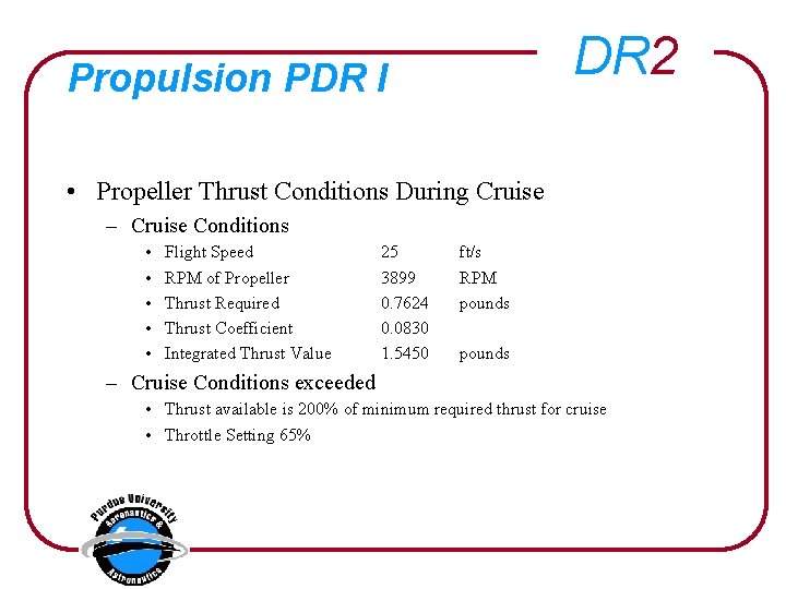 DR 2 Propulsion PDR I • Propeller Thrust Conditions During Cruise – Cruise Conditions