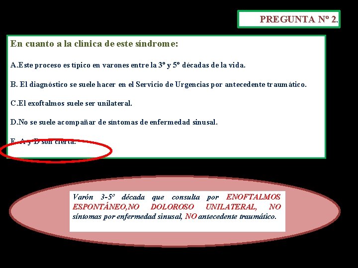 PREGUNTA Nº 2. En cuanto a la clínica de este síndrome: A. Este proceso PREGUNTA Nº 2. En cuanto a la clínica de este síndrome: A. Este proceso