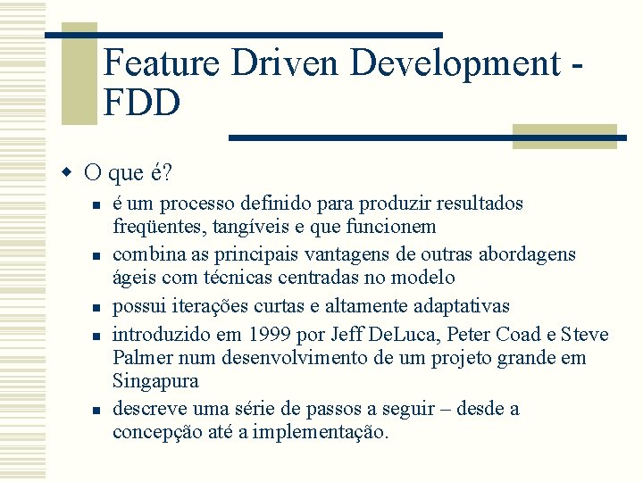 Feature Driven Development FDD w O que é? n n n é um processo Feature Driven Development FDD w O que é? n n n é um processo