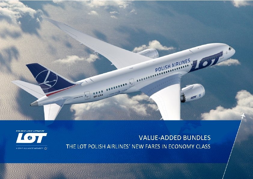 / LOT TRADE SECRET / VALUE-ADDED BUNDLES THE LOT POLISH AIRLINES’ NEW FARES IN