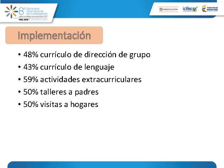 Implementación • 48% currículo de dirección de grupo • 43% currículo de lenguaje •