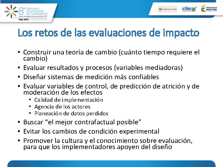 Los retos de las evaluaciones de impacto • Construir una teoría de cambio (cuánto