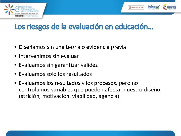 Los riesgos de la evaluación en educación… • • • Diseñamos sin una teoría