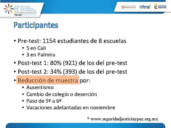 Participantes • Pre-test: 1154 estudiantes de 8 escuelas • 5 en Cali • 3