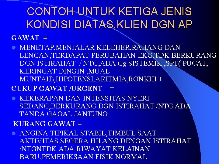 CONTOH UNTUK KETIGA JENIS KONDISI DIATAS, KLIEN DGN AP GAWAT = l MENETAP, MENJALAR