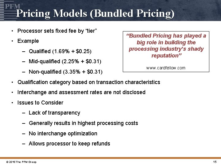 Pricing Models (Bundled Pricing) • Processor sets fixed fee by “tier” • Example –