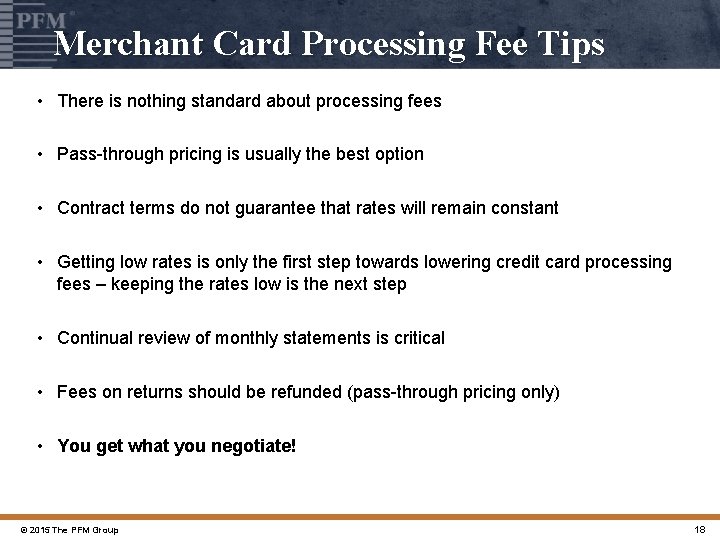 Merchant Card Processing Fee Tips • There is nothing standard about processing fees •