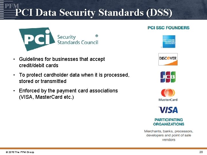 PCI Data Security Standards (DSS) • Guidelines for businesses that accept credit/debit cards •