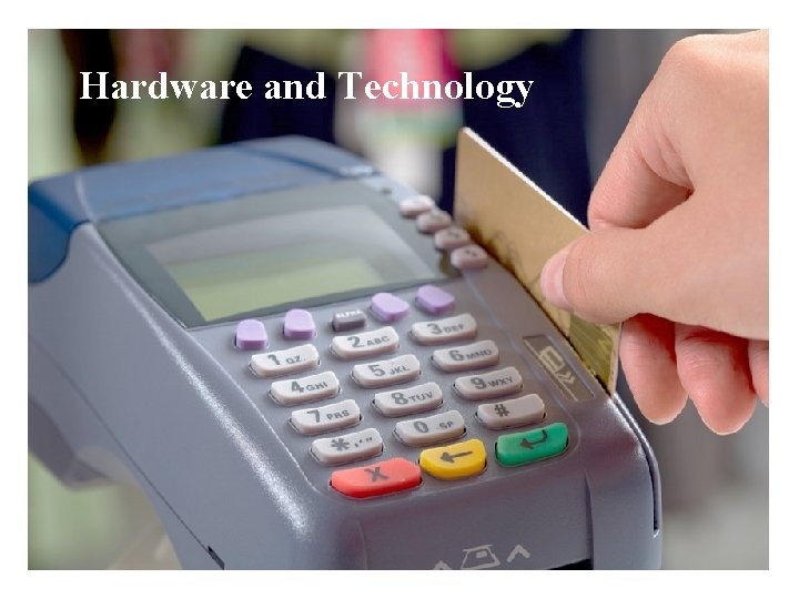 Hardware and Technology 