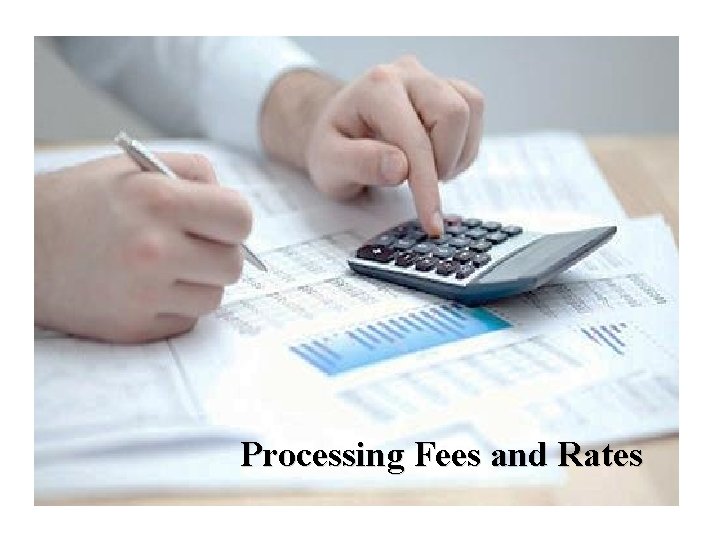 Processing Fees and Rates 
